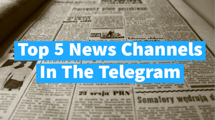 Top 5 News Channels In The Telegram 2021