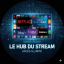 Le Hub du Stream